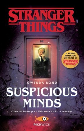 Suspicious Minds. Il primo romanzo ufficiale di Stranger Things Gwenda Bond