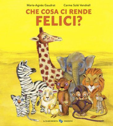 Cosa ci rende felici? Ediz. a colori Marie-Agnès Gaudrat