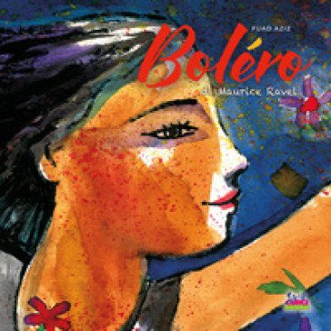 Boléro di Maurice Ravel. Ediz. illustrata Fuad Aziz