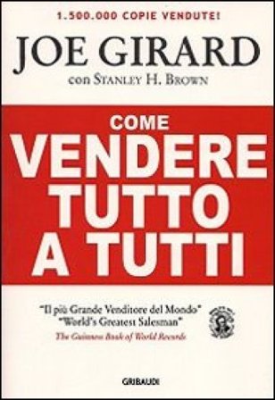 Come vendere tutto a tutti Joe Girard