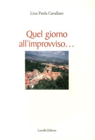 Quel giorno all'improvviso Lina P. Cavallaro