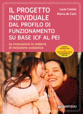 Il progetto individuale dal profilo di funzionamento su base ICF al PEI. Le innovazioni in materia di inclusione scolastica. Con Contenuto digitale 