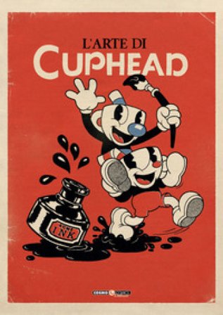 L'arte di Cuphead. Ediz. a colori Eli Cymet