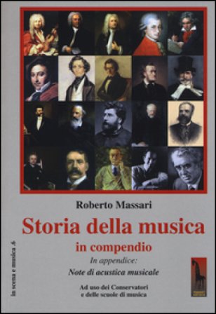 Storia della musica in compendio. Ad uso dei conservatori e delle scuole di musica Roberto Massari