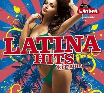 Latina hits summer 2016 AA.VV. Artisti Vari