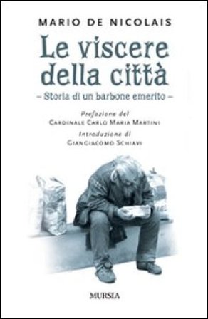 Le viscere della città. Storia di un barbone emerito Mario De Nicolais