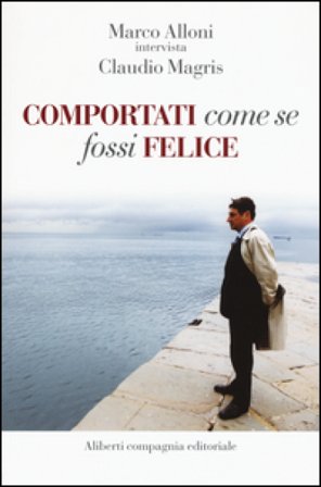 Comportati come se fossi felice Marco Alloni