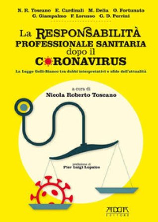 La responsabilità professionale sanitaria dopo il coronavirus. La legge Gelli-Bianco tra dubbi interpretativi e sfide dell'attualità Roberto Toscano