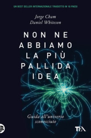 Non ne abbiamo la più pallida idea. Guida all'universo sconosciuto Jorge Cham