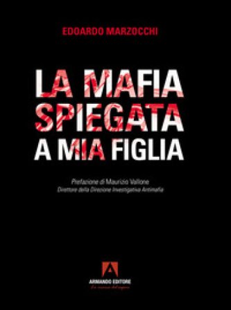 La mafia spiegata a mia figlia Edoardo Marzocchi