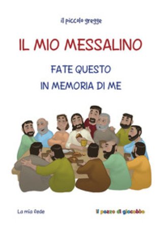 Il mio messalino. Fate questo in memoria di me Sara Piacentini