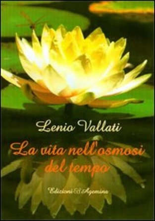 La vita nell'osmosi del tempo Lenio Vallati