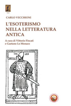 L'esoterismo nella letteratura antica Carlo Vecchioni