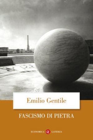 Il fascismo di pietra Emilio Gentile
