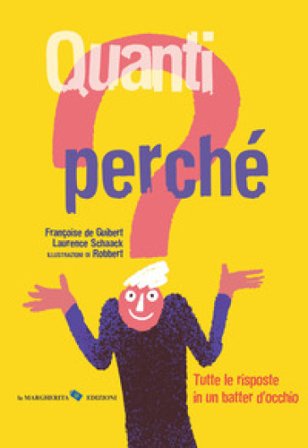 Quanti perché. Tutte le risposte in un batter d'occhio. Ediz. a colori Françoise de Guibert