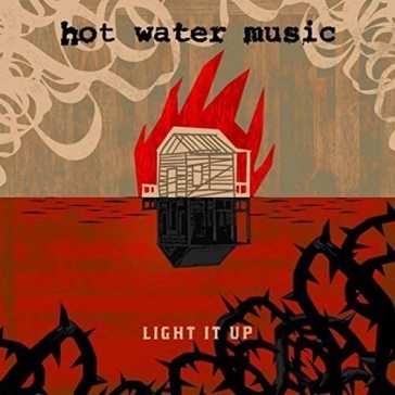 Light it up Hot Water Music