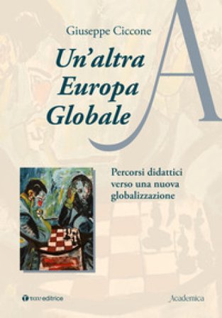 Un'altra Europa globale. Percorsi didattici verso una nuova globalizzazione Giuseppe Ciccone