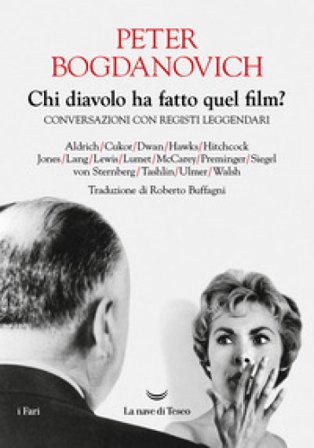 Chi diavolo ha fatto quel film? Conversazioni con registi leggendari Peter Bogdanovich