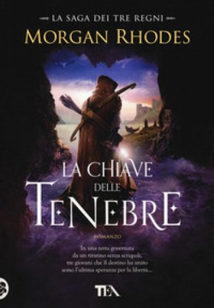 La chiave delle tenebre. La saga dei tre regni Morgan Rhodes