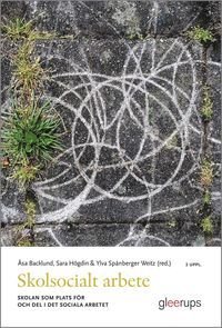 Skolsocialt arbete, 2:a uppl : Skolan som plats för och del i det sociala arbetet