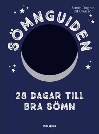 Sömnguiden : 28 dagar till bra sömn - Bok av Sarah Dognin & Dit Cruissat - Danskt band
