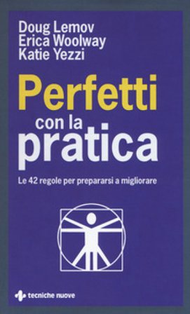 Perfetti con la pratica. Le 42 regole per prepararsi a migliorare Doug Lemov