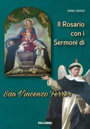 Il rosario con i sermoni di San Vincenzo Ferrer Ennio Grossi