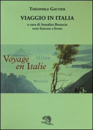 Viaggio in Italia. Testo francese a fronte Theophile Gautier