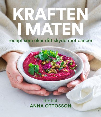 Kraften i maten : Recept som ökar ditt skydd mot cancer, ISBN: 9789178874217