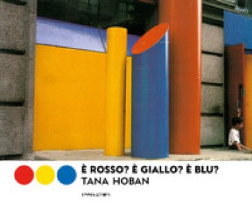 È rosso? È giallo? È blu? Ediz. a colori Hoban Tana