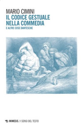 Il codice gestuale nella Commedia e altre cose dantesche Mario Cimini