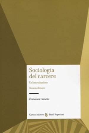 Sociologia del carcere. Nuova ediz. Francesca Vianello