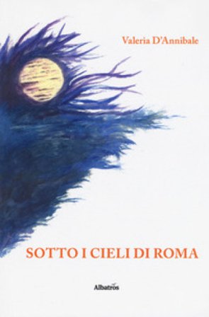 Sotto i cieli di Roma Valeria D'Annibale