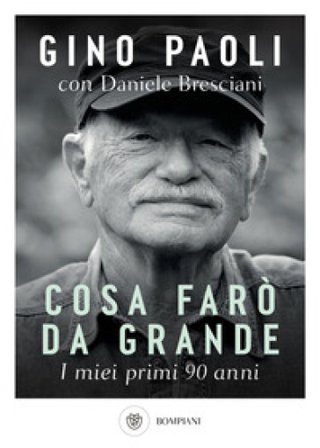Cosa farò da grande. I miei primi 90 anni Gino Paoli