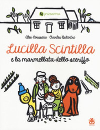 Lucilla Scintilla e la marmellata dello sceriffo. Ediz. a colori Alex Cousseau