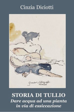 Storia di Tullio. Dare acqua ad una pianta in via di essiccazione Cinzia Diciotti