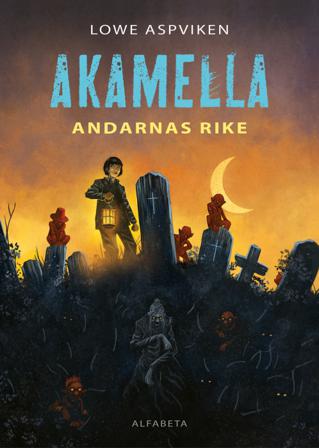 Akamella : andarnas rike - Bok av Lowe Aspviken - Inbunden