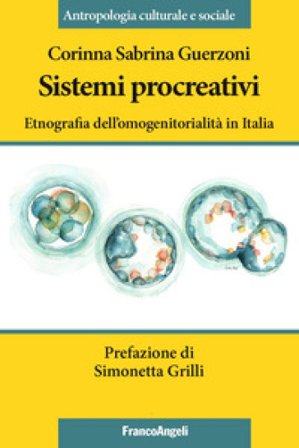 Sistemi procreativi. Etnografia dell'omogenitorialità in Italia Corinna Sabrina Guerzoni