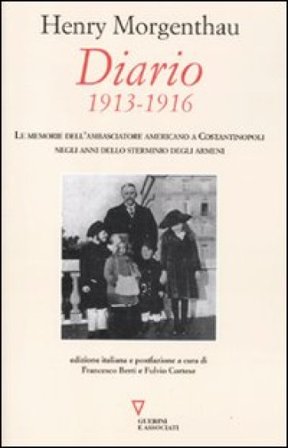 Diario. 1913-1916. Le memorie dell'ambasciatore americano a Costantinopoli negli anni dello sterminio degli Armeni Henry Morgenthau