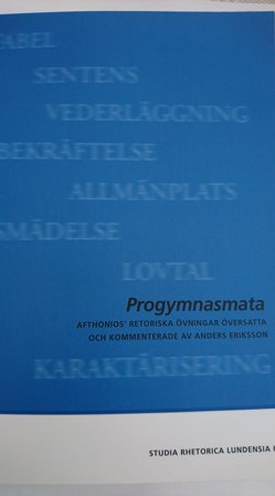 Progmnasmata: Afthonios' retoriska övningar översatta och kommenterade av Anders Eriksson, ISBN: 9789189213418