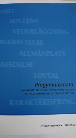 Progmnasmata: Afthonios' retoriska övningar översatta och kommenterade av Anders Eriksson, ISBN: 9789189213418