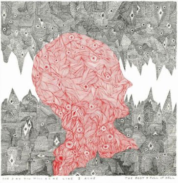 One day you will ache like i ache BODY & FULL OF HELL