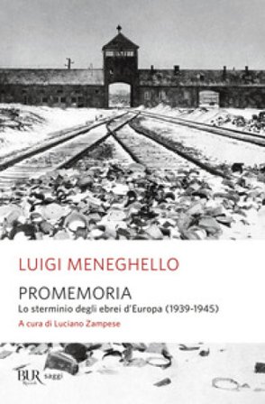 Promemoria. Lo sterminio degli ebrei d'Europa (1939-1945) Luigi Meneghello