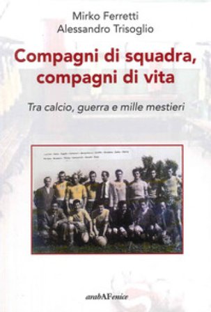 Compagni di squadra, compagni di vita Ferretti