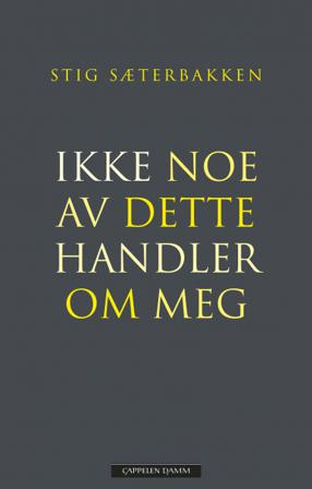 Ikke noe av dette handler om meg - Bok av Stig Sæterbakken - Hardback
