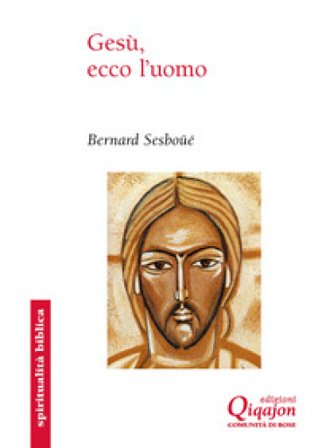 Gesù, ecco l'uomo Bernard Sesboüé