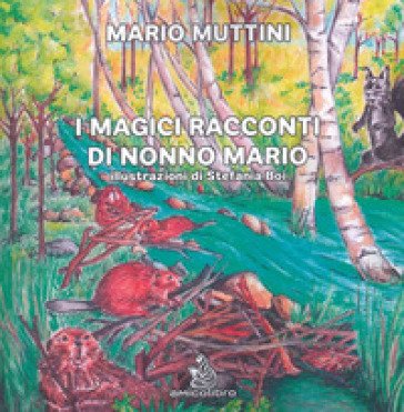 I magici racconti di nonno Mario Mario Muttini