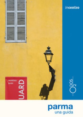 Parma. Una guida Chiara Bombardieri