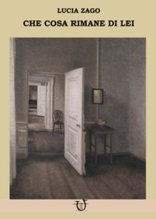 Che cosa rimane di lei Lucia Zago