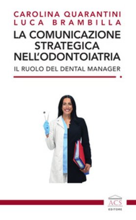 La comunicazione strategica nell'odontoiatria. Il ruolo del Dental Manager Carolina Quarantini